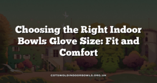 Choosing the Right Indoor Bowls Glove Size: Fit and Comfort