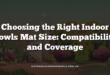 Choosing the Right Indoor Bowls Mat Size: Compatibility and Coverage