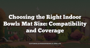 Choosing the Right Indoor Bowls Mat Size: Compatibility and Coverage