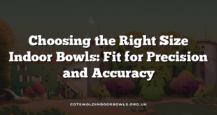 Choosing the Right Size Indoor Bowls: Fit for Precision and Accuracy