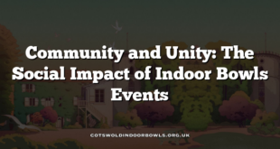 Community and Unity: The Social Impact of Indoor Bowls Events