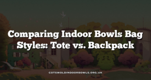 Comparing Indoor Bowls Bag Styles: Tote vs. Backpack