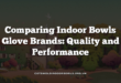Comparing Indoor Bowls Glove Brands: Quality and Performance