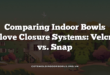 Comparing Indoor Bowls Glove Closure Systems: Velcro vs. Snap