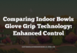 Comparing Indoor Bowls Glove Grip Technology: Enhanced Control