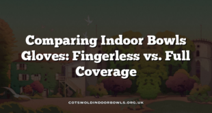 Comparing Indoor Bowls Gloves: Fingerless vs. Full Coverage