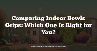 Comparing Indoor Bowls Grips: Which One Is Right for You?