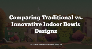 Comparing Traditional vs. Innovative Indoor Bowls Designs