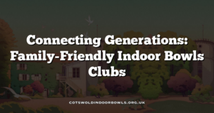 Connecting Generations: Family-Friendly Indoor Bowls Clubs