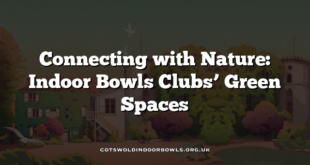 Connecting with Nature: Indoor Bowls Clubs’ Green Spaces
