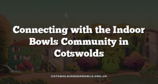Connecting with the Indoor Bowls Community in Cotswolds