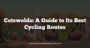 Cotswolds: A Guide to Its Best Cycling Routes
