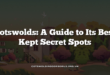 Cotswolds: A Guide to Its Best Kept Secret Spots