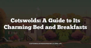 Cotswolds: A Guide to Its Charming Bed and Breakfasts