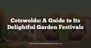 Cotswolds: A Guide to Its Delightful Garden Festivals