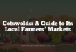Cotswolds: A Guide to Its Local Farmers’ Markets