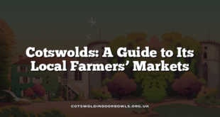 Cotswolds: A Guide to Its Local Farmers’ Markets