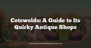 Cotswolds: A Guide to Its Quirky Antique Shops