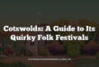 Cotswolds: A Guide to Its Quirky Folk Festivals