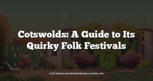 Cotswolds: A Guide to Its Quirky Folk Festivals