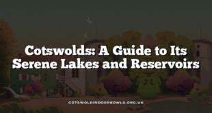 Cotswolds: A Guide to Its Serene Lakes and Reservoirs