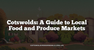 Cotswolds: A Guide to Local Food and Produce Markets