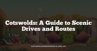 Cotswolds: A Guide to Scenic Drives and Routes