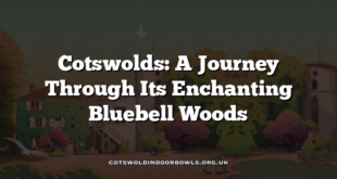 Cotswolds: A Journey Through Its Enchanting Bluebell Woods