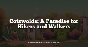 Cotswolds: A Paradise for Hikers and Walkers