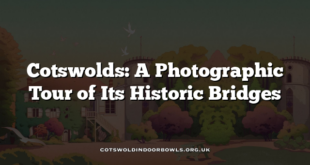 Cotswolds: A Photographic Tour of Its Historic Bridges