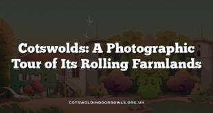 Cotswolds: A Photographic Tour of Its Rolling Farmlands