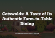 Cotswolds: A Taste of Its Authentic Farm-to-Table Dining