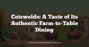 Cotswolds: A Taste of Its Authentic Farm-to-Table Dining