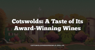 Cotswolds: A Taste of Its Award-Winning Wines