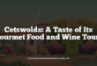 Cotswolds: A Taste of Its Gourmet Food and Wine Tours
