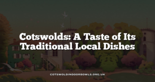 Cotswolds: A Taste of Its Traditional Local Dishes
