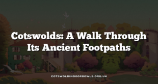Cotswolds: A Walk Through Its Ancient Footpaths