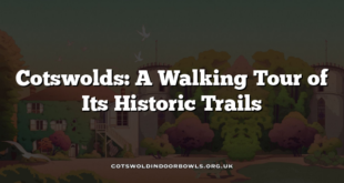 Cotswolds: A Walking Tour of Its Historic Trails