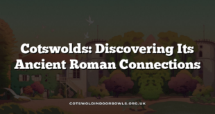 Cotswolds: Discovering Its Ancient Roman Connections