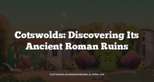 Cotswolds: Discovering Its Ancient Roman Ruins