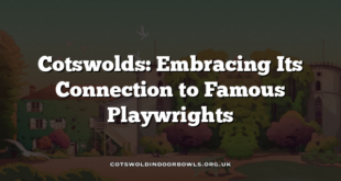 Cotswolds: Embracing Its Connection to Famous Playwrights