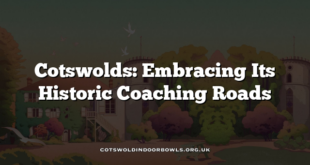 Cotswolds: Embracing Its Historic Coaching Roads