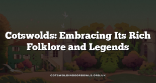 Cotswolds: Embracing Its Rich Folklore and Legends