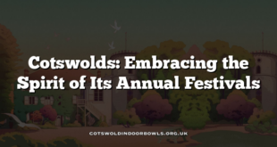 Cotswolds: Embracing the Spirit of Its Annual Festivals