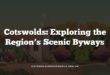 Cotswolds: Exploring the Region’s Scenic Byways