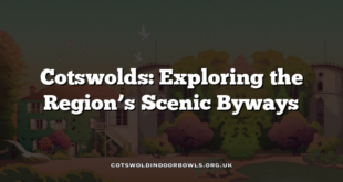 Cotswolds: Exploring the Region’s Scenic Byways