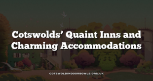 Cotswolds’ Quaint Inns and Charming Accommodations