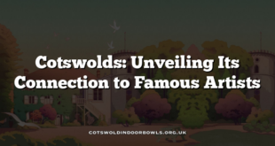 Cotswolds: Unveiling Its Connection to Famous Artists