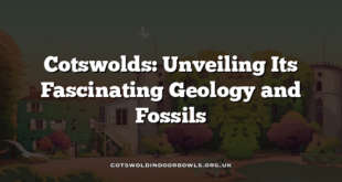 Cotswolds: Unveiling Its Fascinating Geology and Fossils