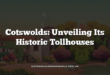 Cotswolds: Unveiling Its Historic Tollhouses